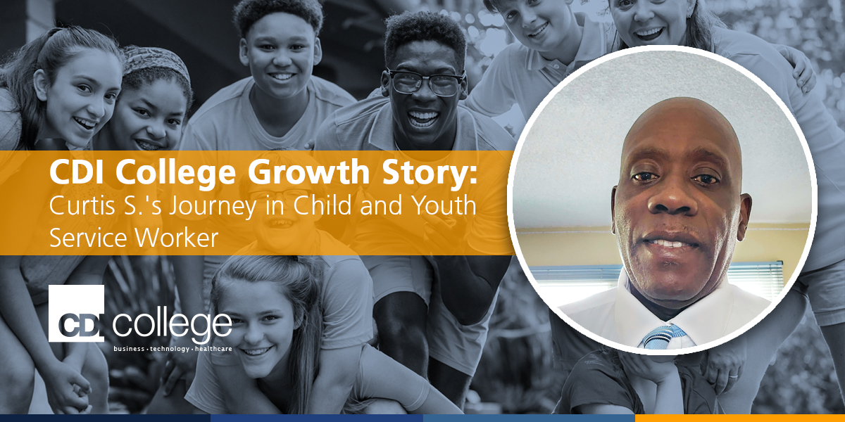 CDI College Growth Story: Curtis S.'s Journey in Child and Youth ...